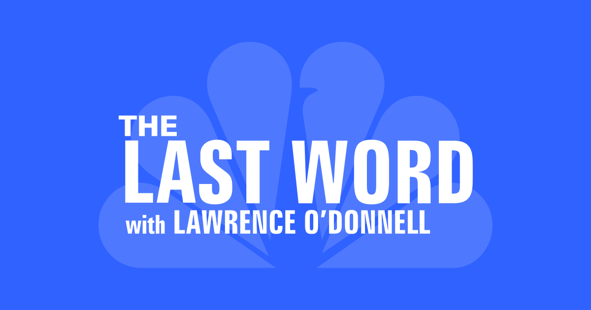 The Last Word With Lawrence O Donnell On Msnbc Nbc News